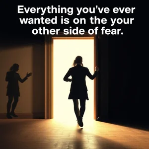 Desbloqueie Seu Potencial com 'Everything you’ve ever wanted is on the other side of fear'!