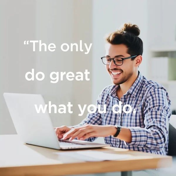 Học tiếng Anh thông qua câu nói The only way to do great work is to love what you do